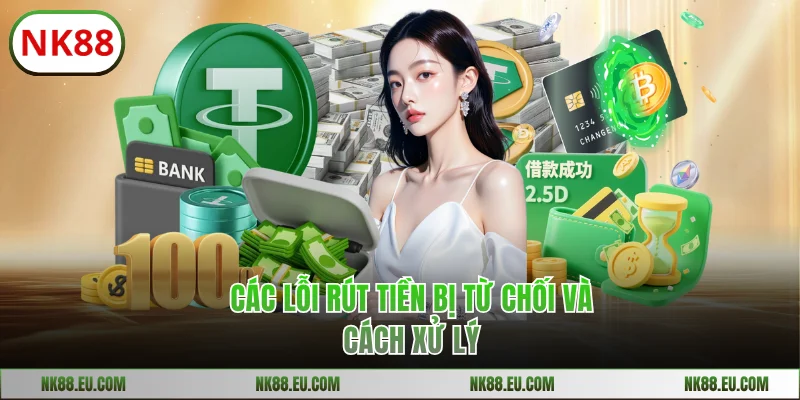 Lỗi rút tiền và cách xử lý theo chính sách giao dịch