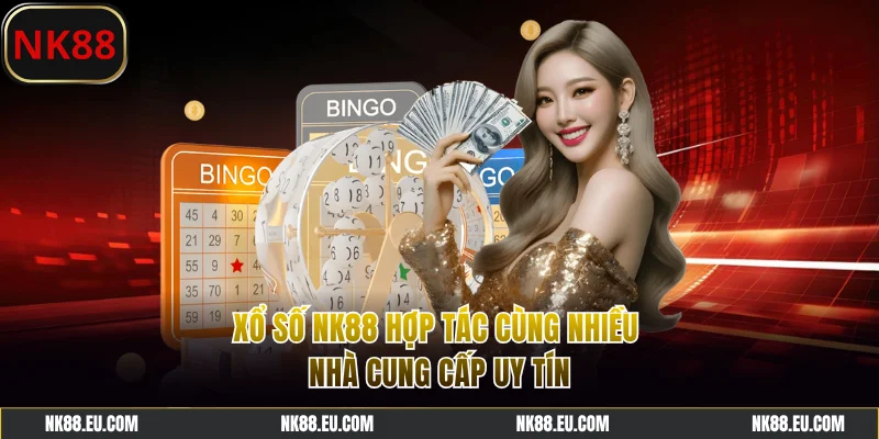 Xổ số NK88 hợp tác cùng nhiều nhà cung cấp uy tín